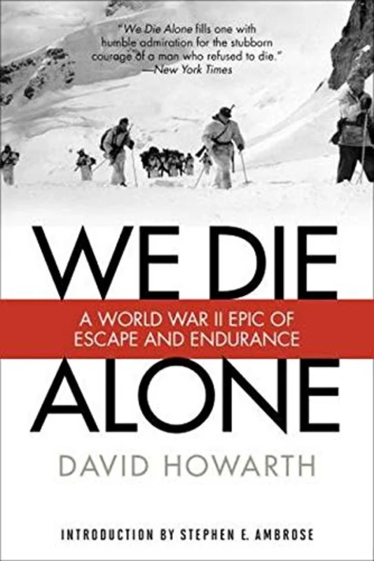 We Die Alone: A WW II Epic of Escape and Endurance