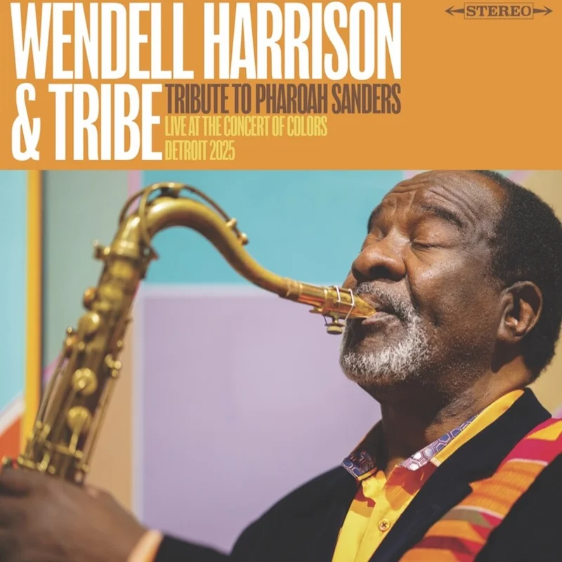 Wendell Harrison & Tribe - Tribute To Pharoah Sanders (RSD 2026)