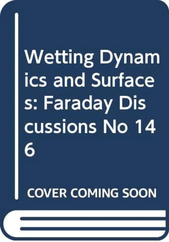 Wetting Dynamics of Hydrophobic and Structured Surfaces : Faraday Discussions No 146 : Volume 146