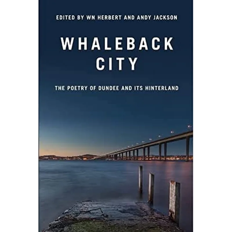 Whaleback City : Poems from Dundee and its Hinterlands