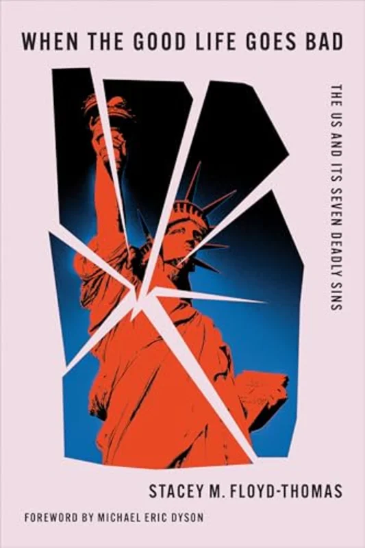When the Good Life Goes Bad : The US and Its Seven Deadly Sins