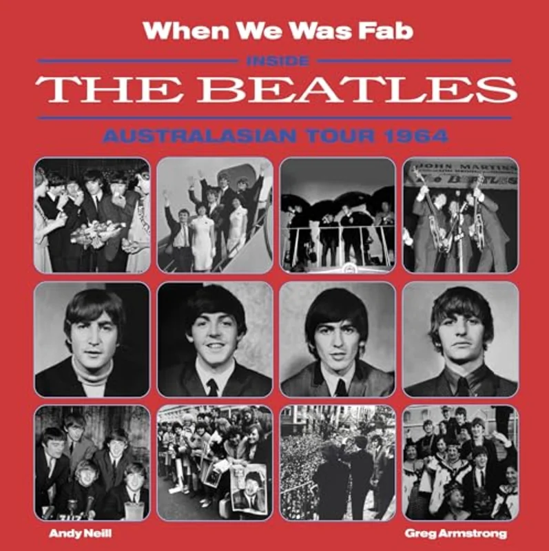 When We Was Fab : Inside the Beatles Australasian Tour 1964
