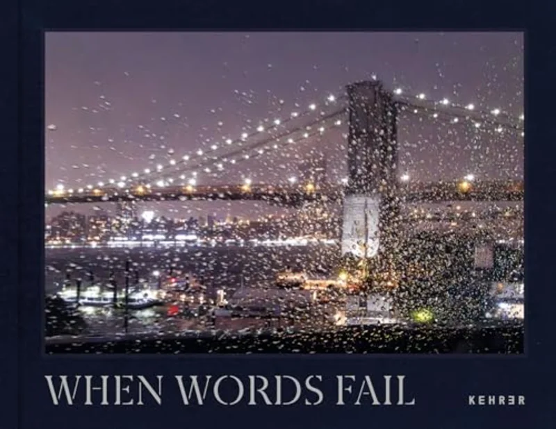 When Words Fail : A Photographic Journey through New York City