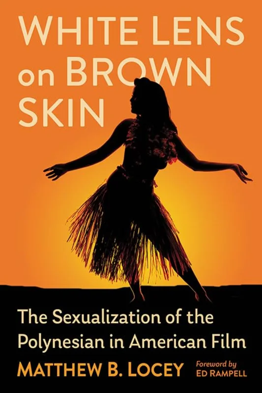 White Lens on Brown Skin : The Sexualization of the Polynesian in American Film