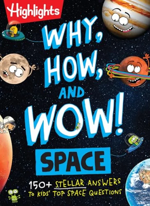 Why, How, and Wow! Space : 100+ Stellar Answers to Kids' Top Space Questions