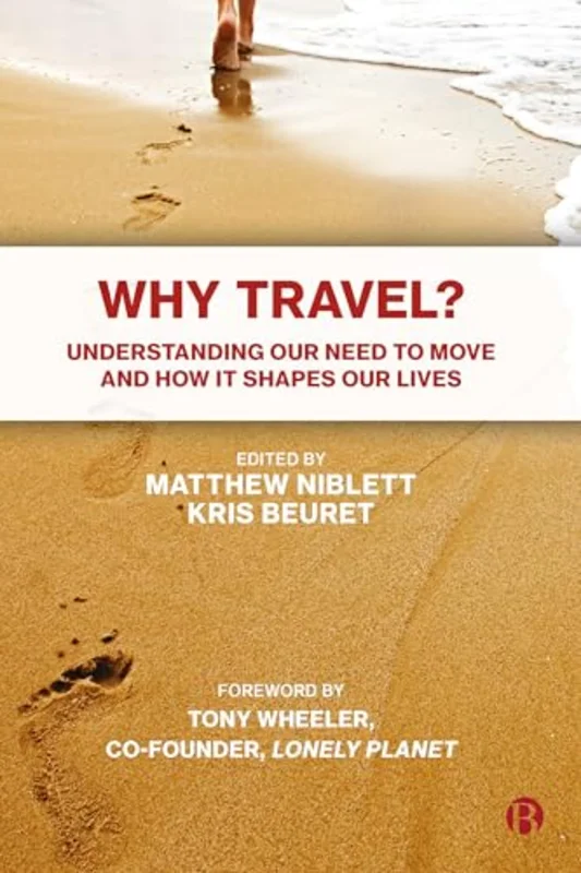 Why Travel? : Understanding our Need to Move and How it Shapes our Lives