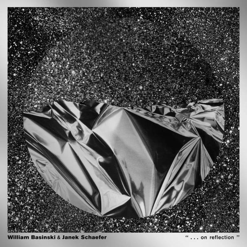 William Basinski & Janek Schaefer - "...on reflection" LP