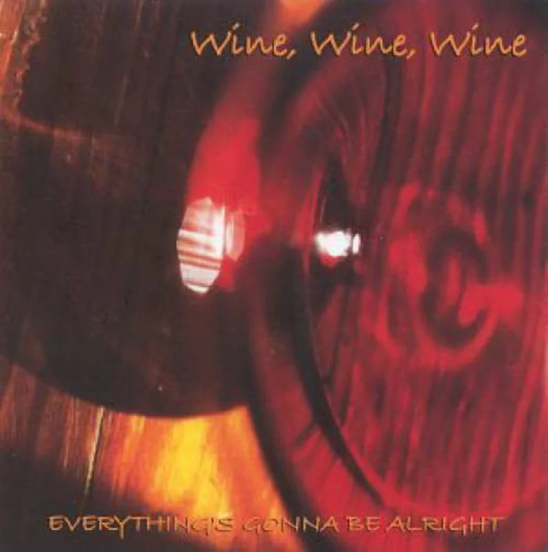 Wine, Wine, Wine - Everything's Gonna Be Alright  (CD)