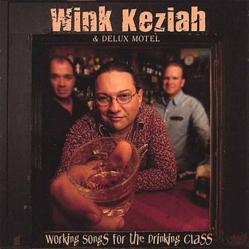 Wink Keziah - Working Songs For The Drinking Class (CD)