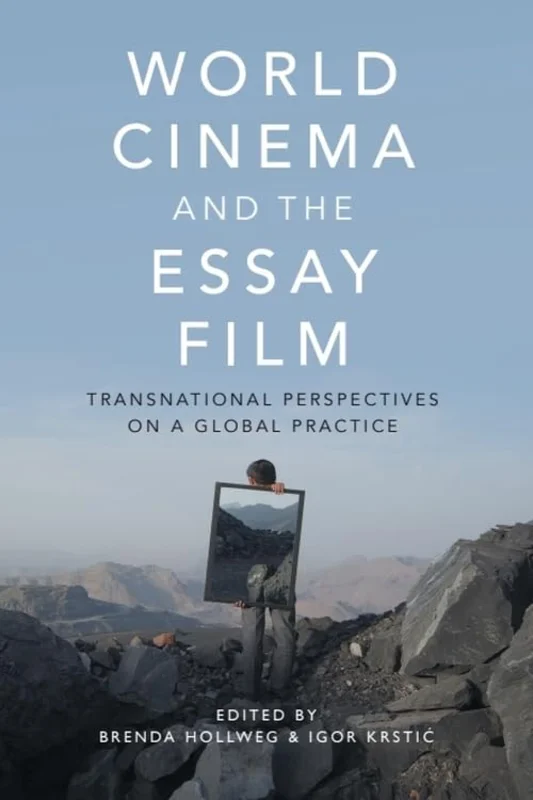 World Cinema and the Essay Film : Transnational Perspectives on a Global Practice
