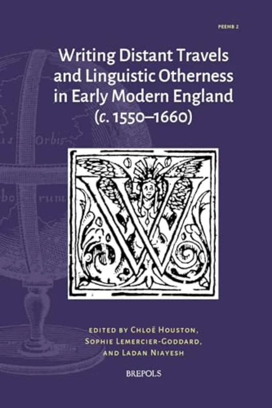 Writing Distant Travels and Linguistic Otherness in Early Modern England (C. 1550-1660)