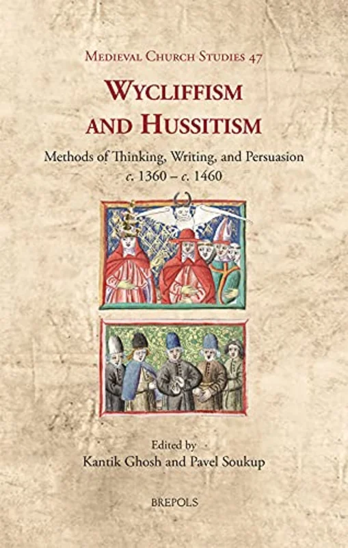 Wycliffism and Hussitism : Methods of Thinking, Writing, and Persuasion, C. 1360 - C. 1460