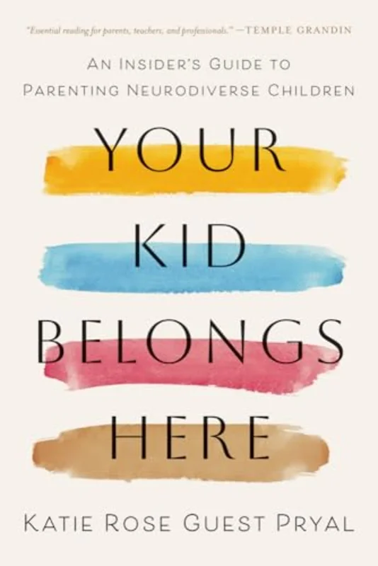 Your Kid Belongs Here : An Insider's Guide to Parenting Neurodiverse Children
