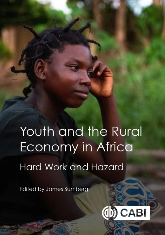 Youth and the Rural Economy in Africa : Hard Work and Hazard
